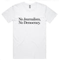 No Journalism. No Democracy T-shirt (White)