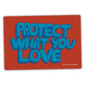 Protect What You Love Bumper Sticker