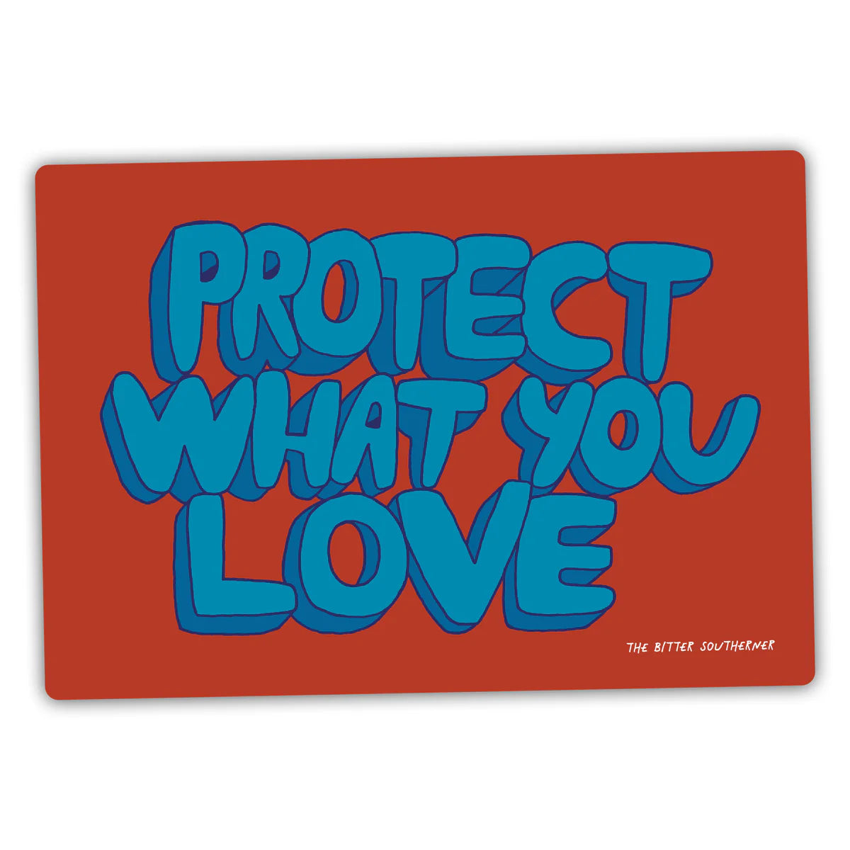 Protect What You Love Bumper Sticker
